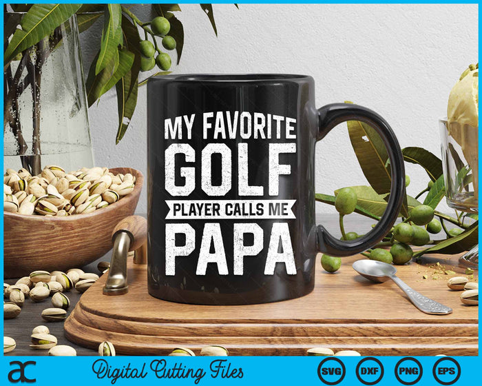 My Favorite Golf Player Calls Me Papa Fathers Day SVG PNG Digital Printable Files