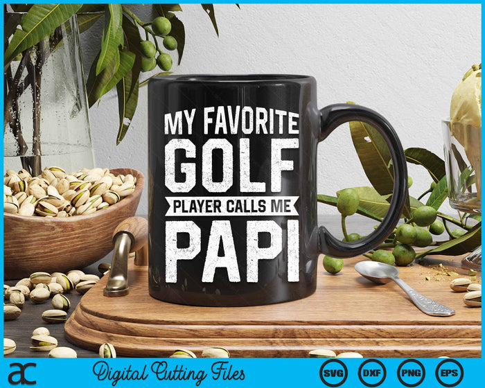 My Favorite Golf Player Calls Me Papi Fathers Day SVG PNG Digital Printable Files