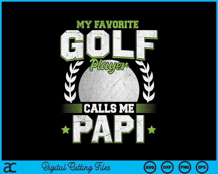 My Favorite Golf Player Calls Me Papi Golf SVG PNG Digital Printable Files