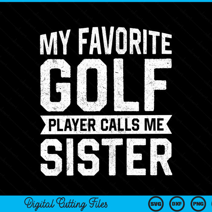 My favorite golf player calls me sister SVG PNG cut file for Cricut