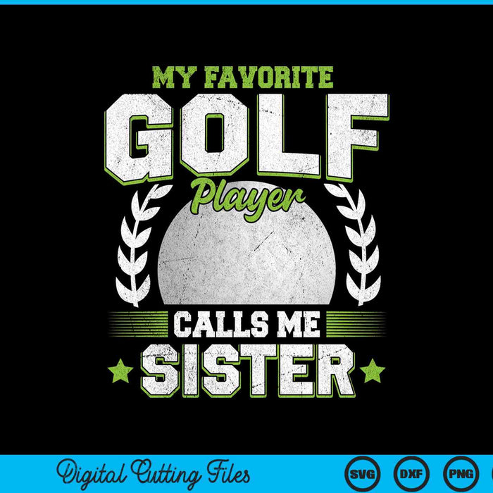 My favorite golf player calls me sister golf SVG cut file