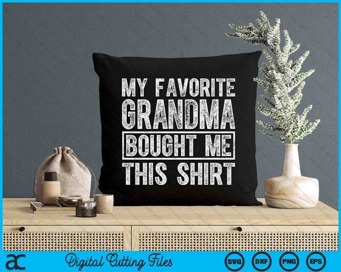 My Favorite Grandma Bought Me This Shirt SVG PNG Digital Printable Files