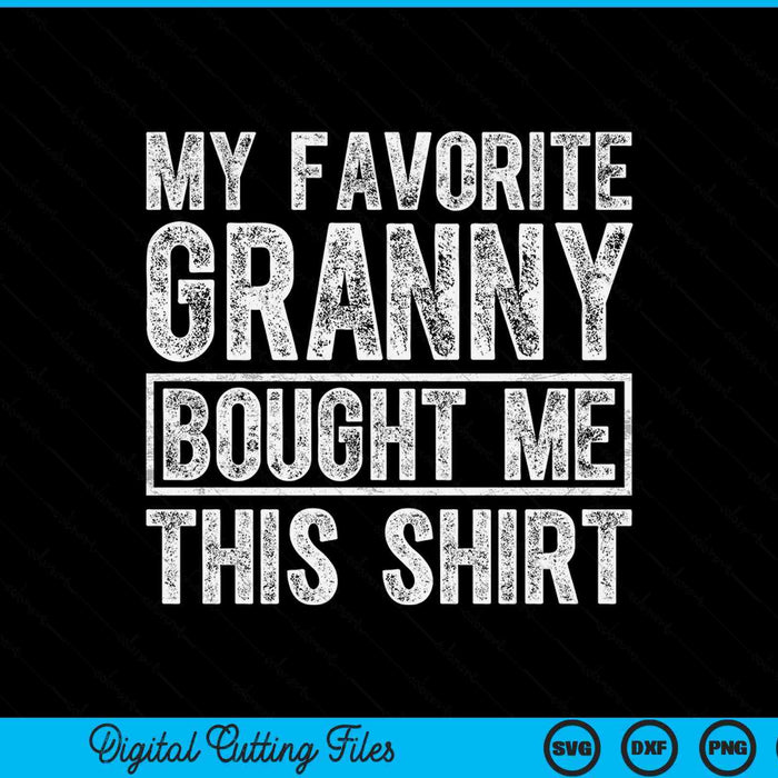 My favorite granny bought me this SVG cut file