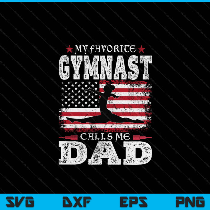 My favorite gymnast calls me dad USA flag Father's Day SVG cut file