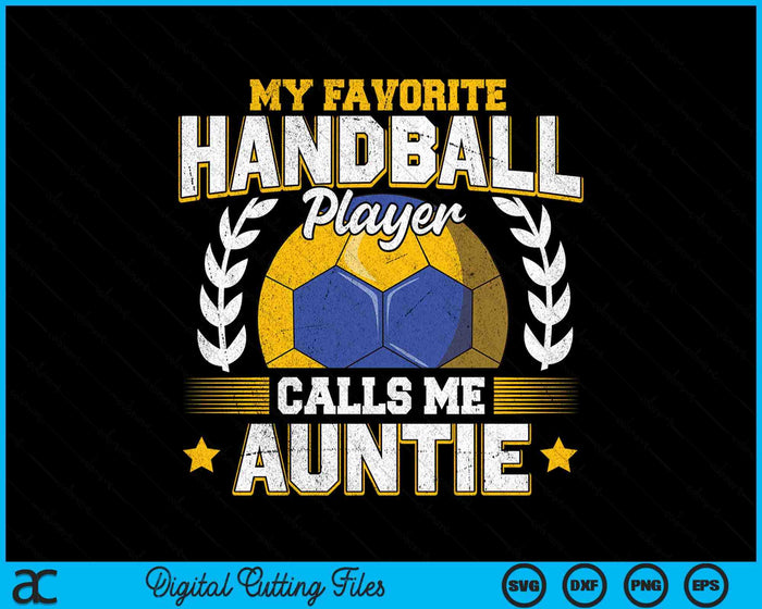 My Favorite Handball Player Calls Me Auntie Handball SVG PNG Digital Printable Files