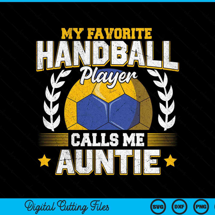 My favorite handball player calls me auntie handball SVG cut file