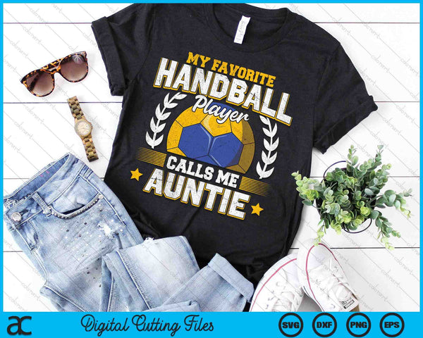 My Favorite Handball Player Calls Me Auntie Handball SVG PNG Digital Printable Files