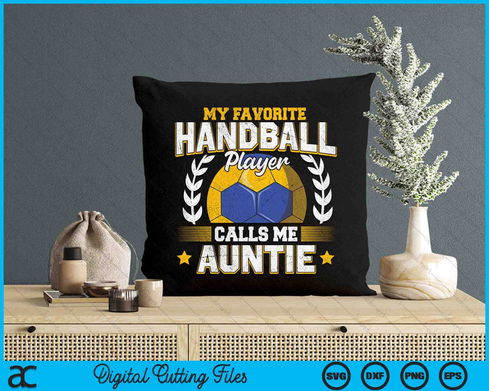 My Favorite Handball Player Calls Me Auntie Handball SVG PNG Digital Printable Files