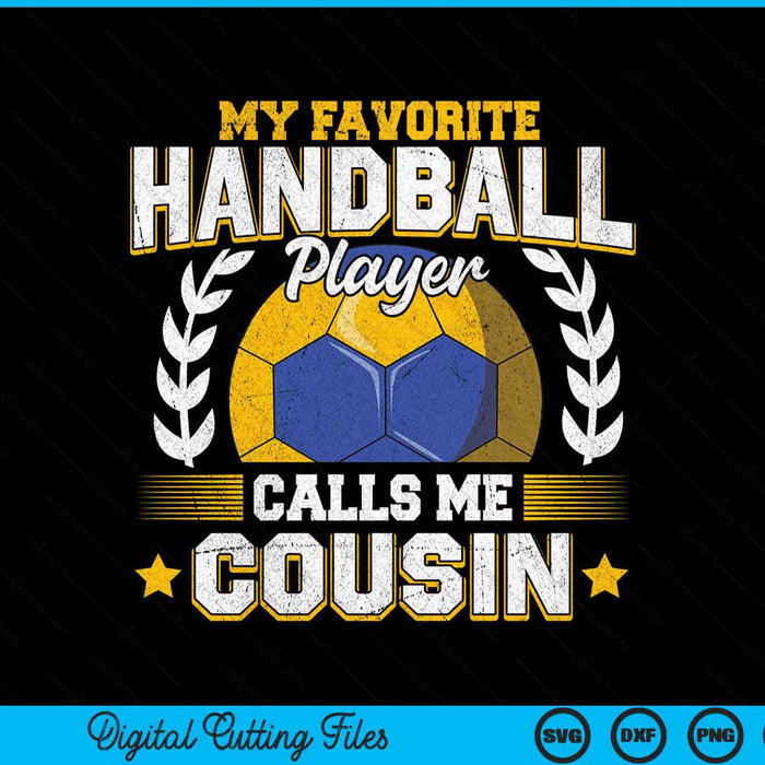 My favorite handball player calls me cousin handball SVG cut file