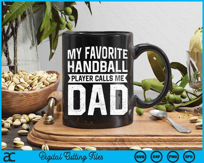 My Favorite Handball Player Calls Me Dad Fathers Day SVG PNG Digital Cutting File