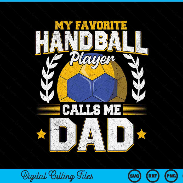 My favorite handball player calls me dad handball SVG cut file