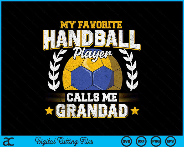 My Favorite Handball Player Calls Me Grandad Handball SVG PNG Digital Printable Files