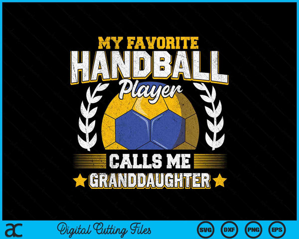 My favorite handball player calls me granddaughter handball SVG PNG cut file for Cricut