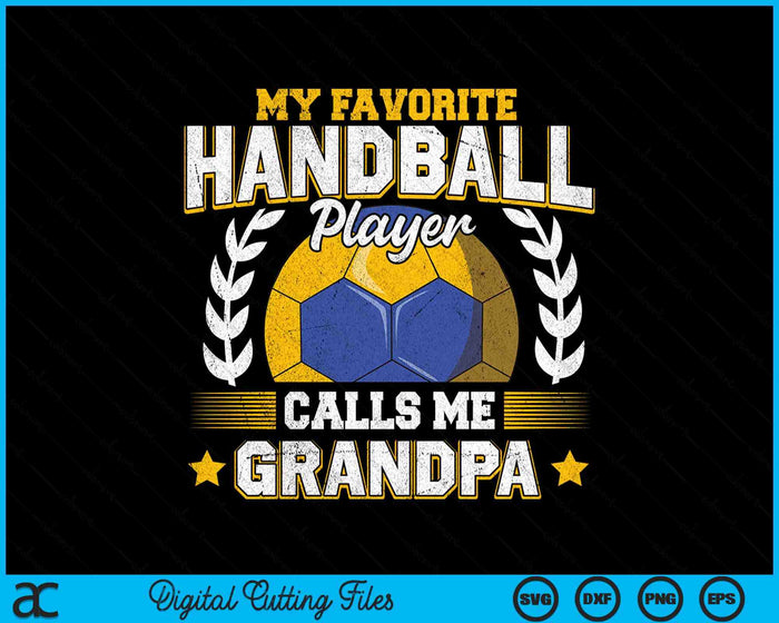 My Favorite Handball Player Calls Me Grandpa Handball SVG PNG Digital Printable Files