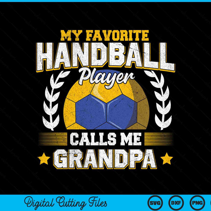My Favorite Handball Player Calls Me Grandpa Handball SVG PNG Digital Printable Files