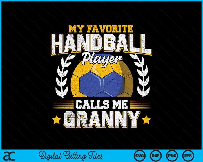 My Favorite Handball Player Calls Me Granny Handball SVG PNG Digital Printable Files