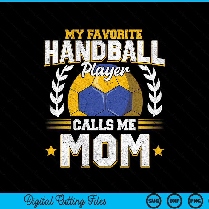 My favorite handball player calls me mom handball SVG PNG cut file for Cricut