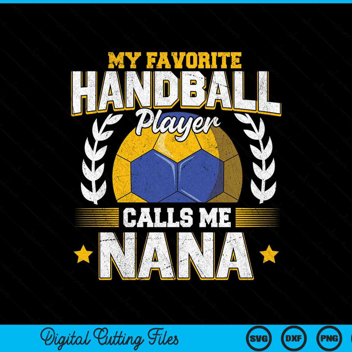 My favorite handball player calls me nana handball SVG PNG cut file for Cricut