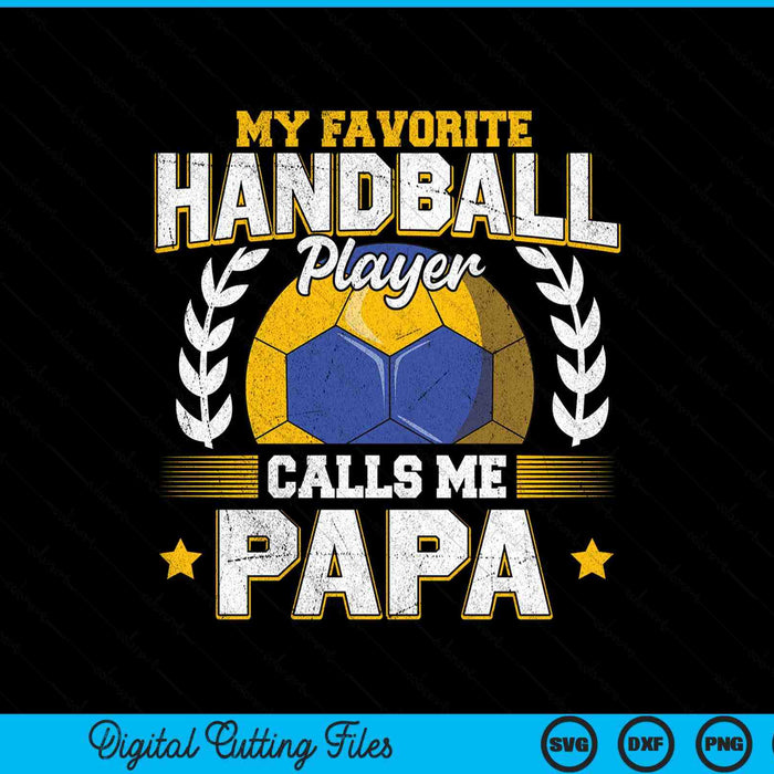 My favorite handball player calls me papa handball SVG PNG cut file for Cricut
