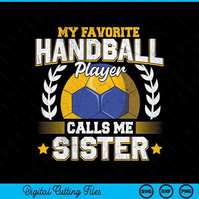 My favorite handball player calls me sister handball SVG PNG cut file for Cricut