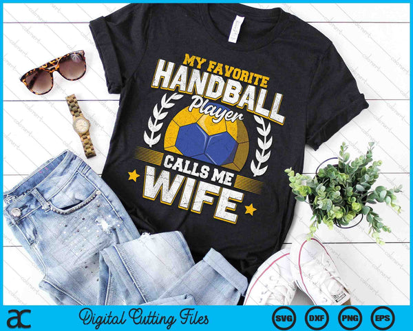 My Favorite Handball Player Calls Me Wife Handball SVG PNG Digital Printable Files