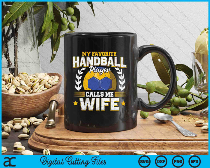 My Favorite Handball Player Calls Me Wife Handball SVG PNG Digital Printable Files