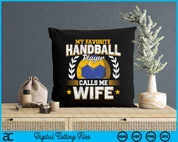 My Favorite Handball Player Calls Me Wife Handball SVG PNG Digital Printable Files