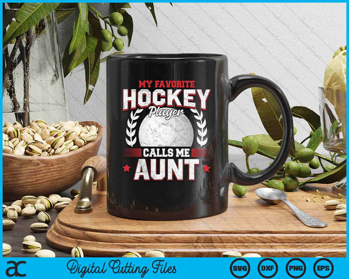 My Favorite Hockey Player Calls Me Aunt Hockey SVG PNG Digital Printable Files