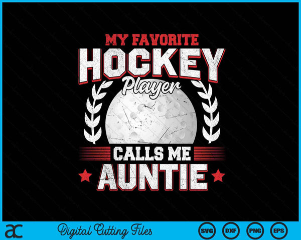 My favorite hockey player calls me auntie hockey SVG PNG cut file for Cricut