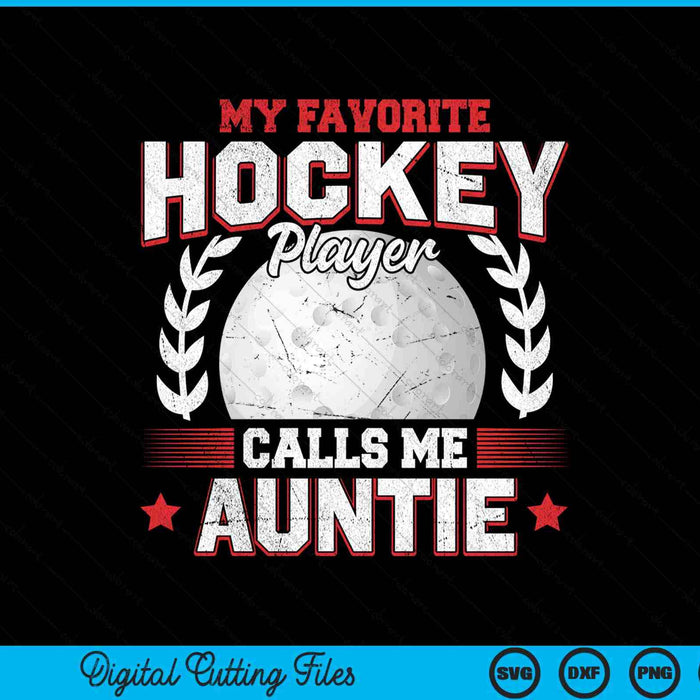 My favorite hockey player calls me auntie hockey SVG PNG cut file for Cricut