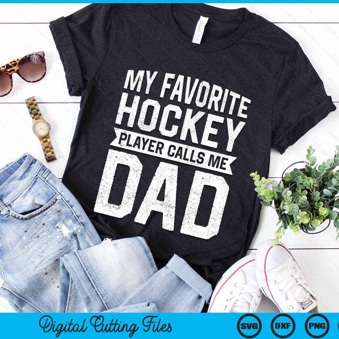 My Favorite Hockey Player Calls Me Dad Fathers Day SVG PNG Digital Cutting File