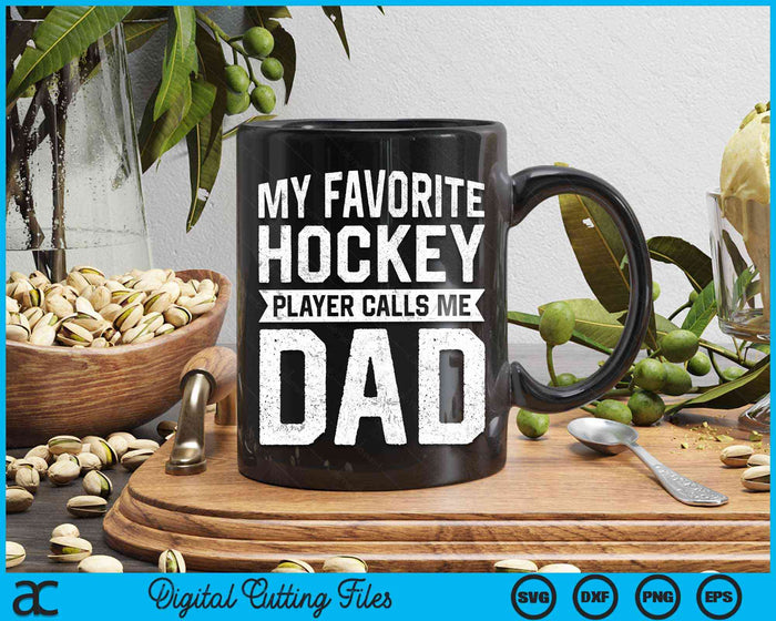 My Favorite Hockey Player Calls Me Dad Fathers Day SVG PNG Digital Cutting File