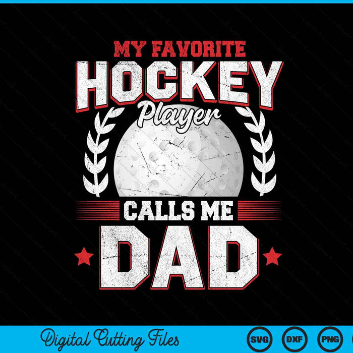 My favorite hockey player calls me dad hockey SVG PNG cut file for Cricut