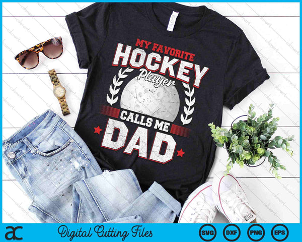 My Favorite Hockey Player Calls Me Dad Hockey SVG PNG Digital Printable Files