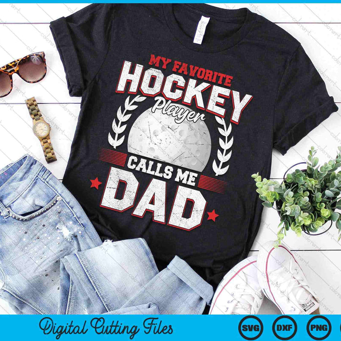 My Favorite Hockey Player Calls Me Dad Hockey SVG PNG Digital Printable Files