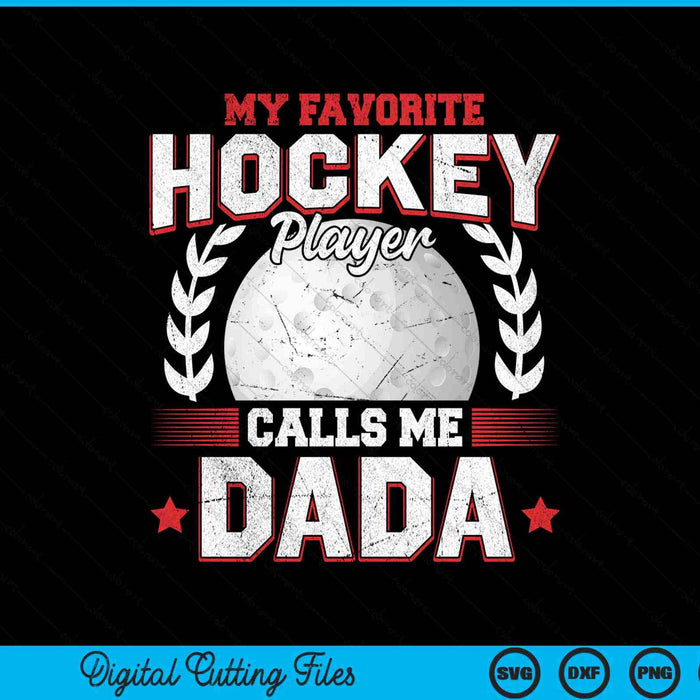 My favorite hockey player calls me dada hockey SVG PNG cut file for Cricut