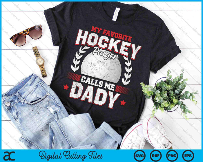 My Favorite Hockey Player Calls Me Dady Hockey SVG PNG Digital Printable Files