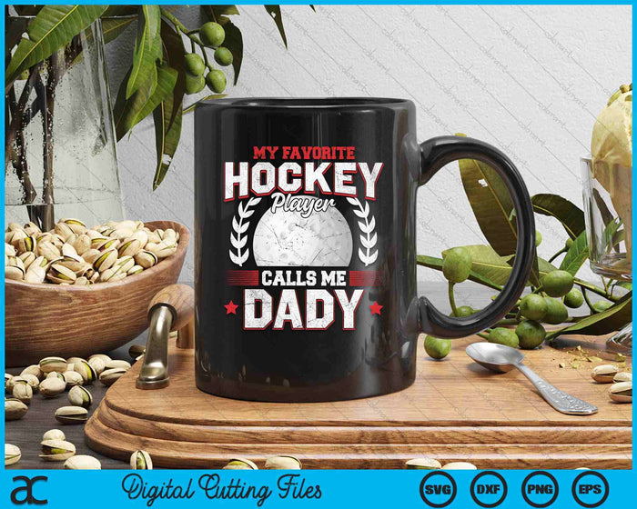 My Favorite Hockey Player Calls Me Dady Hockey SVG PNG Digital Printable Files