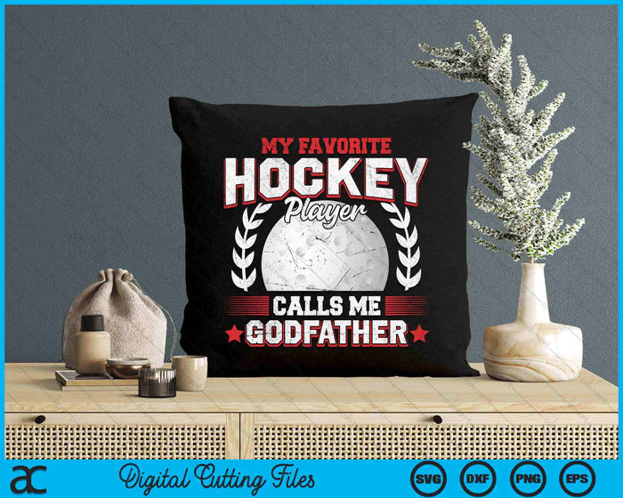 My Favorite Hockey Player Calls Me Godfather Hockey SVG PNG Digital Printable Files