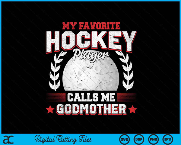 My favorite hockey player calls me godmother hockey SVG PNG cut file for Cricut