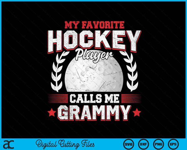 My favorite hockey player calls me grammy hockey SVG PNG cut file for Cricut