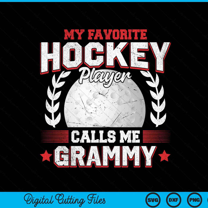 My Favorite Hockey Player Calls Me Grammy Hockey SVG PNG Digital Printable Files
