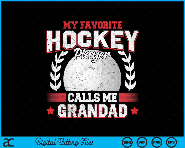 My Favorite Hockey Player Calls Me Grandad Hockey SVG PNG Digital Printable Files