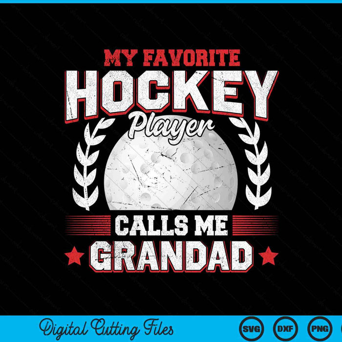 My Favorite Hockey Player Calls Me Grandad Hockey SVG PNG Digital Printable Files