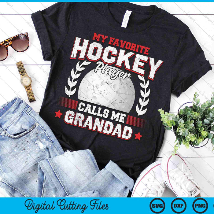 My Favorite Hockey Player Calls Me Grandad Hockey SVG PNG Digital Printable Files