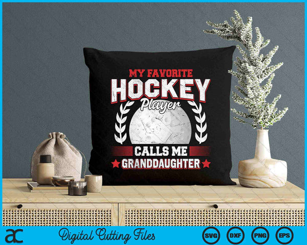 My Favorite Hockey Player Calls Me Granddaughter Hockey SVG PNG Digital Printable Files