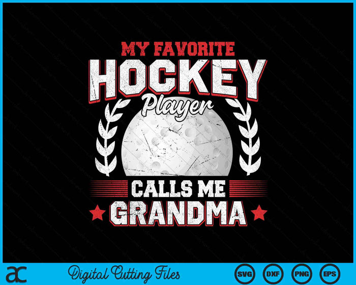 My Favorite Hockey Player Calls Me Grandma Hockey SVG PNG Digital Printable Files