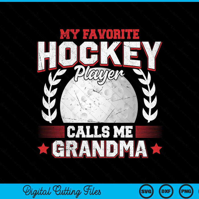 My favorite hockey player calls me grandma hockey SVG PNG cut file for Cricut