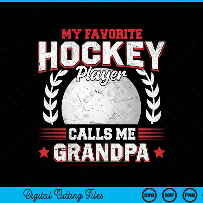 My Favorite Hockey Player Calls Me Grandpa Hockey SVG PNG Digital Printable Files