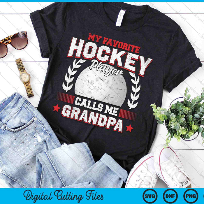 My Favorite Hockey Player Calls Me Grandpa Hockey SVG PNG Digital Printable Files